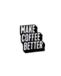Make Coffee Better - Mood Pin for Coffee Lovers ☕✨