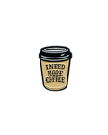 I Need More Coffee Pin - Relatable Coffee Mood Enamel Pin ☕😴
