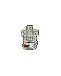 But First Coffee Pin - Relatable Coffee Mood Enamel Pin ☕
