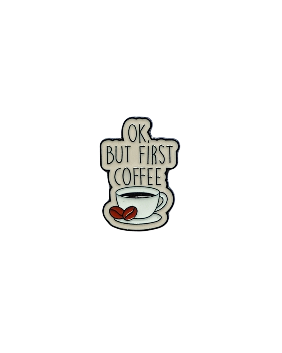 But First Coffee Pin - Relatable Coffee Mood Enamel Pin ☕